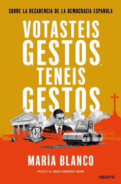 portada Votasteis Gestos, Tenéis Gestos: Sobre la Decadencia de la Democracia Española (Sin Colección) (in Spanish)