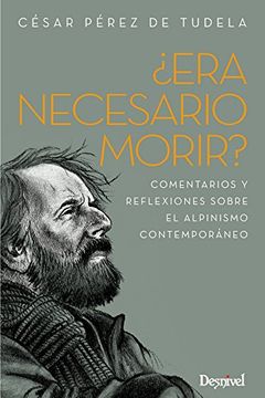 portada Era Necesario Morir? Comentarios y Reflexiones Sobre el Alpinismo Contemporáneo (in Spanish)