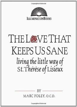 portada The Love That Keeps us Sane: Living the Little way of st. Therese of Lisieux (Illuminationbooks. ) (in English)