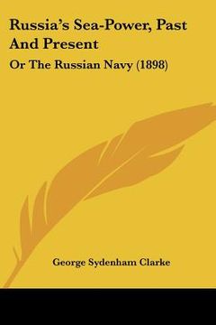 portada russia's sea-power, past and present: or the russian navy (1898) (en Inglés)