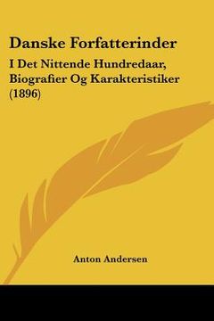 portada danske forfatterinder: i det nittende hundredaar, biografier og karakteristiker (1896) (in English)
