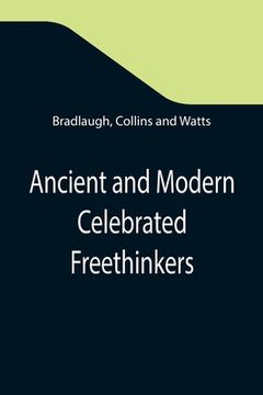 portada Ancient and Modern Celebrated Freethinkers; Reprinted From an English Work, Entitled Half-Hours With The Freethinkers. (in English)