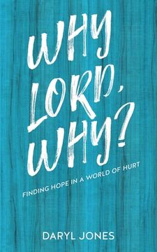 portada Why Lord, Why?: Finding Hope in a World of Hurt (en Inglés)