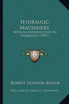 portada hydraulic machinery: with an introduction to hydraulics (1897) (en Inglés)
