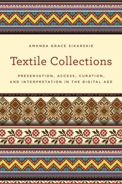 portada Textile Collections: Preservation, Access, Curation, and Interpretation in the Digital Age (en Inglés)