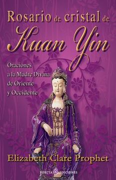 portada Rosario de Cristal de Kuan Yin: Oraciones a la Madre Divina de Oriente y Occidente (in Spanish)