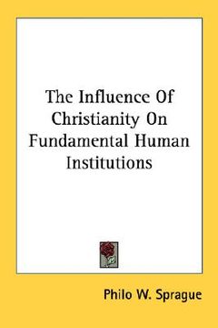 portada the influence of christianity on fundamental human institutions (en Inglés)