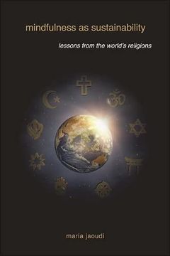 portada Mindfulness as Sustainability: Lessons From the World's Religions (Suny Series on Religion and the Environment) 