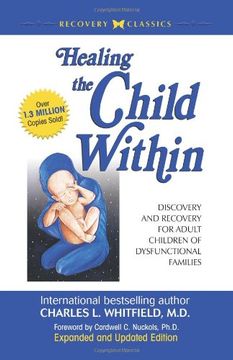 portada Healing the Child Within: Discovery and Recovery for Adult Children of Dysfunctional Families (en Inglés)