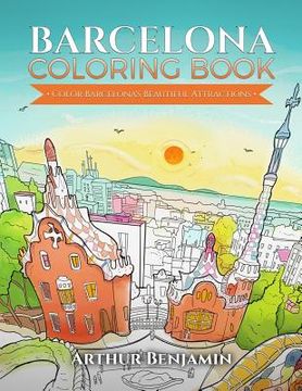 portada Barcelona Coloring Book: Color Barcelona's Beautiful Attractions (en Inglés)