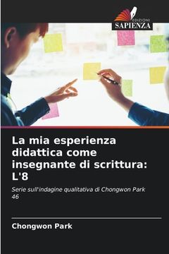 portada La mia esperienza didattica come insegnante di scrittura: L'8 (en Italiano)