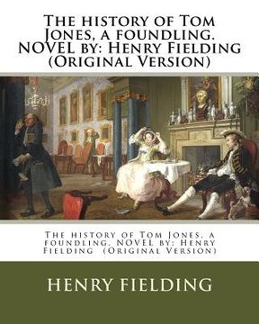 portada The history of Tom Jones, a foundling. NOVEL by: Henry Fielding (Original Version) (en Inglés)