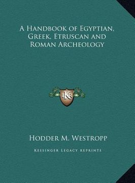 portada a handbook of egyptian, greek, etruscan and roman archeology