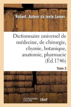 portada Dictionnaire Universel de Médecine, de Chirurgie, de Chymie, de Botanique, d'Anatomie, de Pharmacie: Et d'Histoire Naturelle. Tome 3 (en Francés)