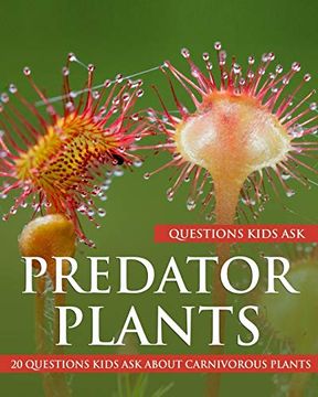 portada Predator Plants: 20 Questions Kids ask About Carnivorous Plants: Volume 1 (en Inglés)