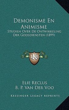 portada Demonisme En Animisme: Studien Over De Ontwikkeling Der Godsdiensten (1899)