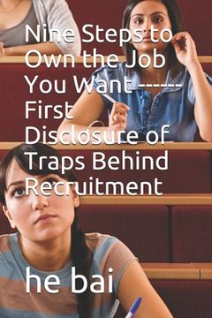 portada Nine Steps to Own the Job You Want ------First Disclosure of Traps Behind Recruitment (en Inglés)