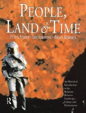 portada People, Land and Time: An Historical Introduction to the Relations Between Landscape, Culture and Environment