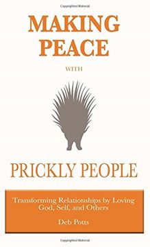 portada Making Peace with Prickly People: Transforming Relationships by Loving God, Self, and Others