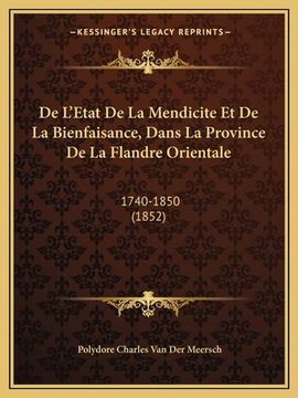 portada De L'Etat De La Mendicite Et De La Bienfaisance, Dans La Province De La Flandre Orientale: 1740-1850 (1852) (en Francés)