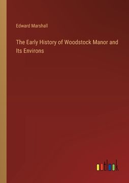 portada The Early History of Woodstock Manor and Its Environs (en Inglés)