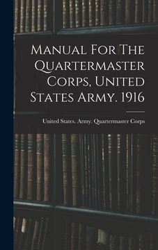 portada Manual For The Quartermaster Corps, United States Army. 1916 (en Inglés)