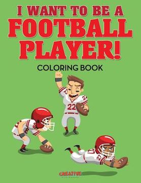 portada I Want to be a Football Player! Coloring Book (en Inglés)