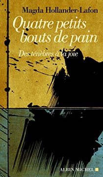 portada Quatre Petits Bouts de Pain: Des Ténèbres à la Joie (A. M. Gd Format)