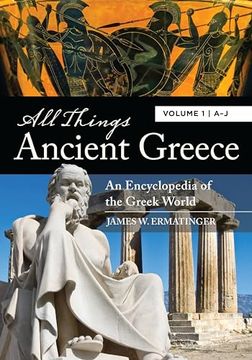 portada All Things Ancient Greece: An Encyclopedia of the Greek World [2 Volumes] (en Inglés)