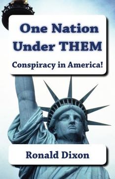portada One Nation Under Them / Conspiracy in America!: A new generation of Americans are aware that something is wrong. Through self-education and internal c (en Inglés)