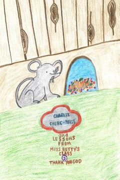 portada Charlie Churchmouse and Lessons from Miss Betty's Class: Thank You, God: Thank You, God