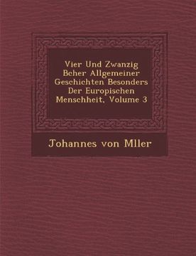 portada Vier Und Zwanzig Bcher Allgemeiner Geschichten Besonders Der Europischen Menschheit, Volume 3