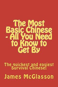 portada the most basic chinese - all you need to know to get by (en Inglés)