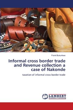 portada Informal cross border trade and Revenue collection a case of Nakonde (en Inglés)
