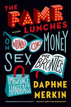 portada The Fame Lunches: On Wounded Icons, Money, Sex, the Brontes, and the Importance of Handbags (en Inglés)