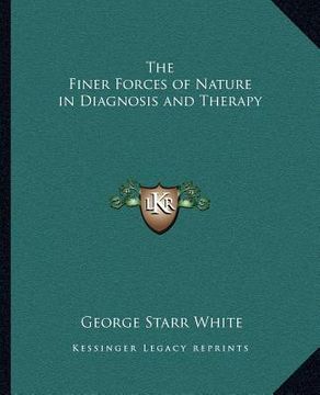 portada the finer forces of nature in diagnosis and therapy (en Inglés)