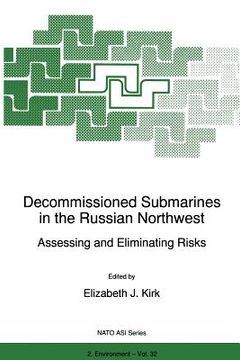 portada Decommissioned Submarines in the Russian Northwest: Assessing and Eliminating Risks (en Inglés)