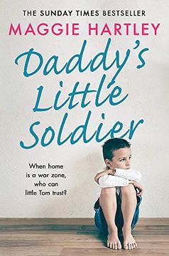 portada Daddy's Little Soldier: When Home is a war Zone, who can Little tom Trust? (a Maggie Hartley Foster Carer Story) (en Inglés)