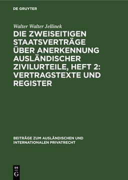 portada Die Zweiseitigen Staatsverträge Über Anerkennung Ausländischer Zivilurteile, Heft 2: Vertragstexte und Register (en Alemán)