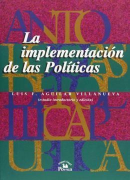 portada La Implementacion de las Politicas: 4 (Antologias de Politica Publica)