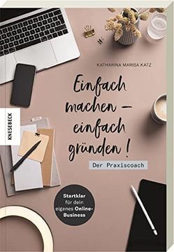 portada Einfach Machen - Einfach Gründen! Der Praxiscoach: Startklar für Dein Eigenes Online-Business (in German)
