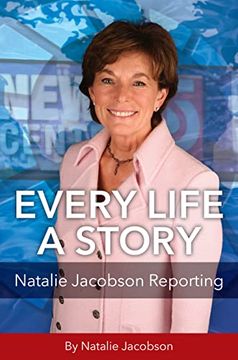 portada Every Life a Story: Natalie Jacobson Reporting (en Inglés)
