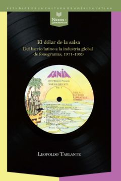 portada El Dólar de la Salsa. Del Barrio Latino a la Industria Multinacional de Fonogramas, 1971-1999. (in Spanish)