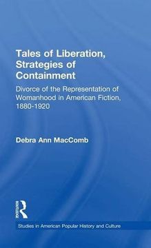 portada tales of liberation, strategies of containment: divorce of the representation of womanhood in american fiction, 1880-1920 (en Inglés)
