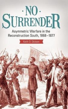 portada No Surrender: Asymmetric Warfare in the Reconstruction South, 1868â€"1877