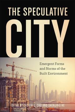 portada The Speculative City: Emergent Forms and Norms of the Built Environment (en Inglés)