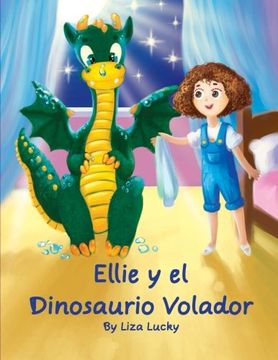 Ellie y el Dinosaurio Volador: Cuento Para Niños 4-8 Años, Libros en  Español Para Niños, Cuentos Para Dormir, Libros Ilustrados, Libro  Preescolar
