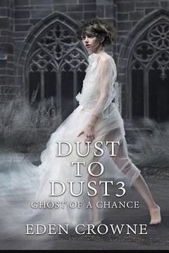 portada Dust To Dust 3: Ghost of a Chance (in English)