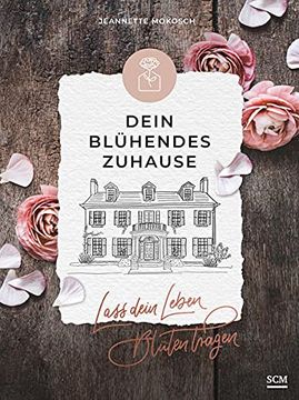 portada Dein Blühendes Zuhause: Lass Dein Leben Blüten Tragen (en Alemán)
