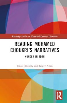 portada Reading Mohamed Choukri’S Narratives: Hunger in Eden (Routledge Studies in Twentieth-Century Literature) (in English)